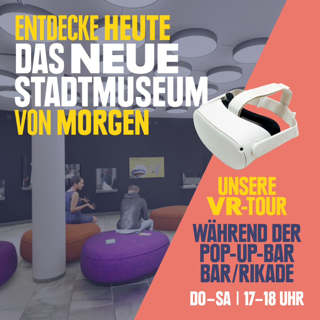 Grafik: Entdecke heute das neue Stadtmuseum von morgen. Unsere VR-Tour während der Pop-Up-Bar.