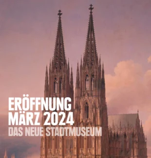 Auf dem Bild ist der Kölner Dom zu sehen. Darauf steht Text: "Eröffnung März 2024 - Das neue Stadtmuseum".