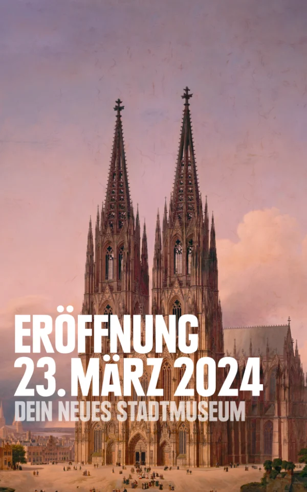 Auf dem Bild ist der Kölner Dom zu sehen. Darauf steht Text: "Eröffnung März 2024 - Das neue Stadtmuseum".