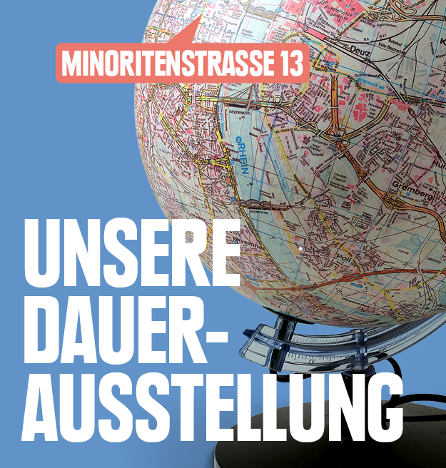 Unsere Dauerausstellung – Globus vor blauem Grund, dazu die Adresse des Kölnischen Stadtmuseums
