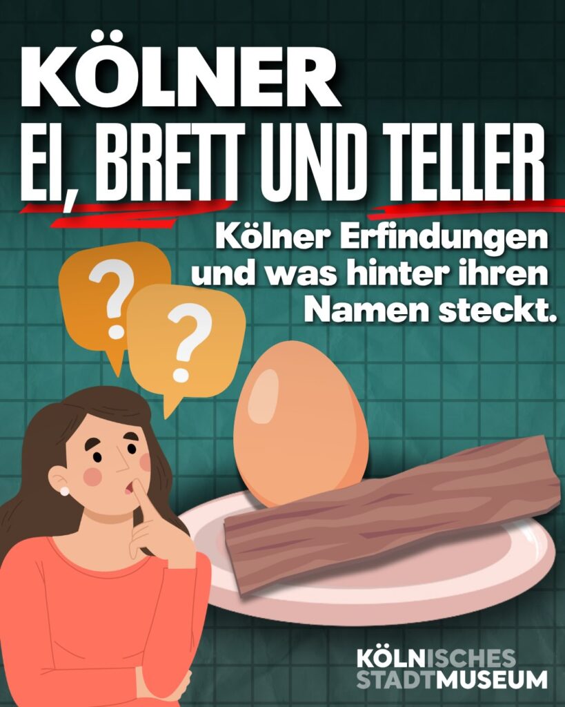 Beitrag „Kölner Ei, Brett und Teller – Kölner Erfindungen und was hinter ihren Namen steckt“